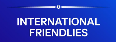 Friendlies 2026